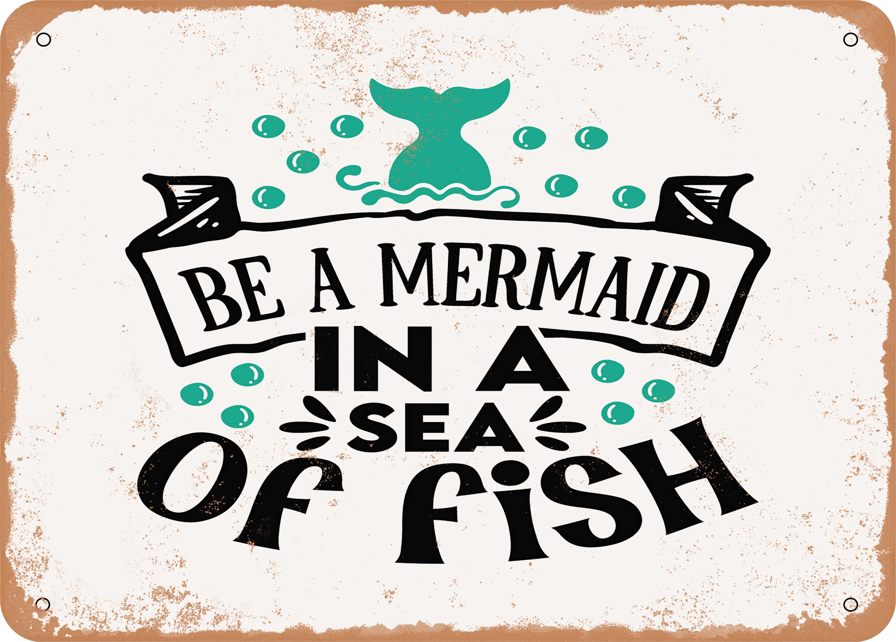 Offish Sign 7 x 10 METAL SIGN - Be a Mermaid In a Sea of Fish - Vintage Rusty Look ...