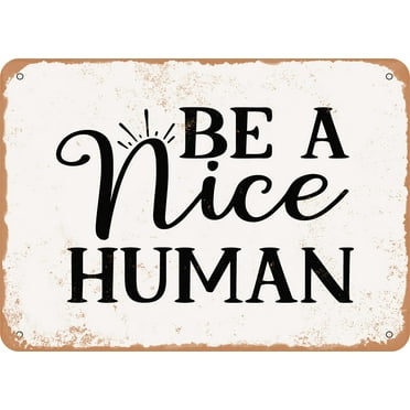 7 x 10 METAL SIGN - Be a Nice Human - Vintage Look Sign