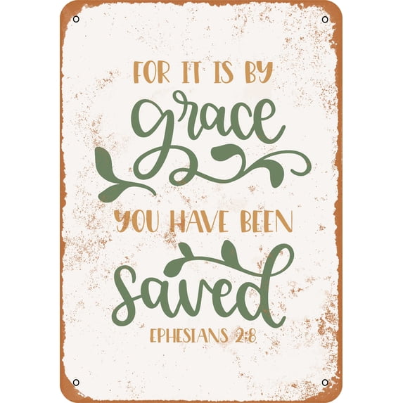 7 x 10 METAL SIGN - Bible Art - Ephesians 2:8 By His Grace You Have Been Saved - Vintage Rusty Look
