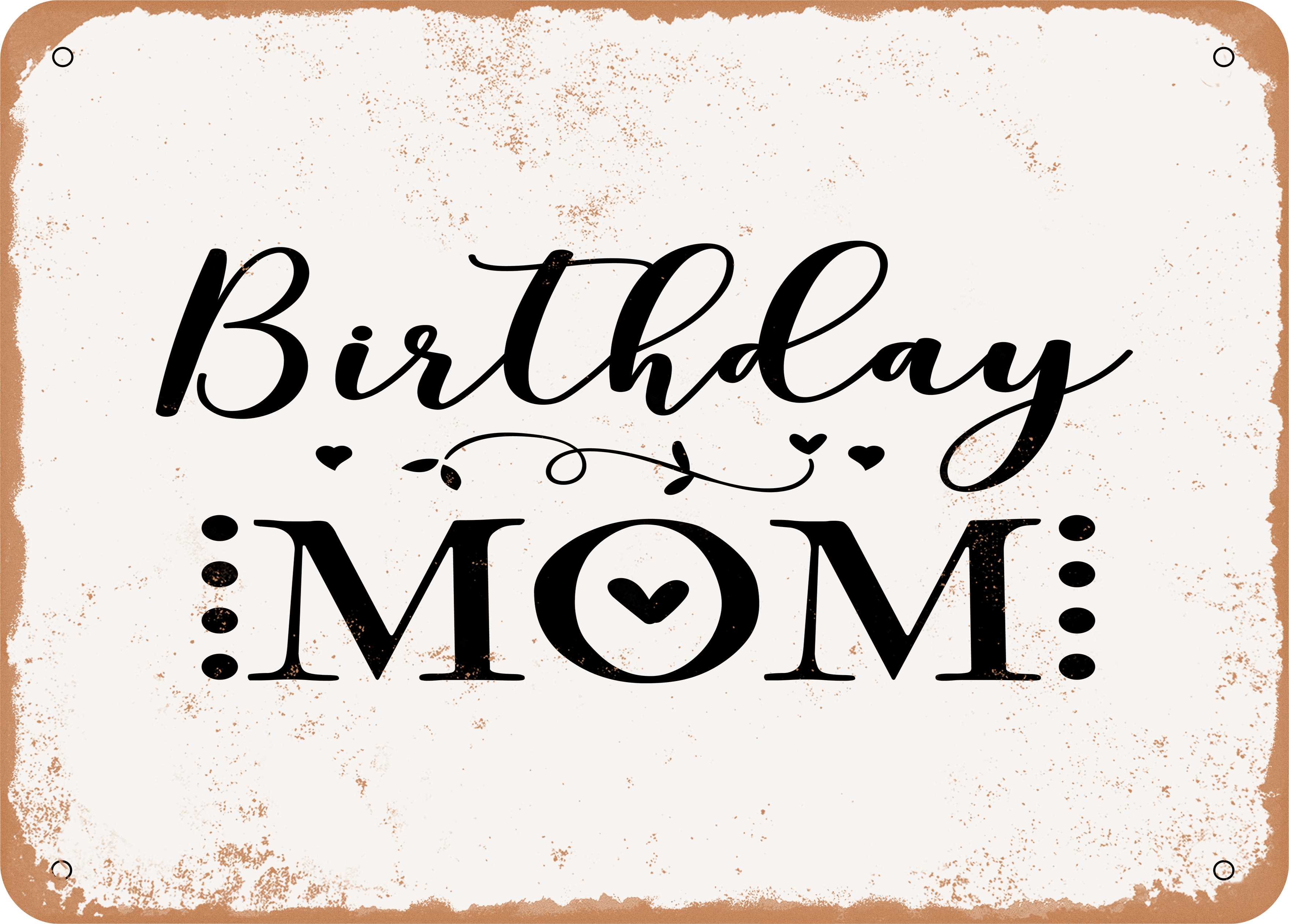 Mom Metal Sign 7 x 10 METAL SIGN - Birthday Mom - Vintage Rusty Look - Walmart.com