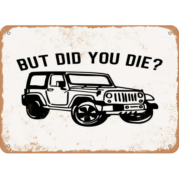 7 x 10 METAL SIGN - But Did You Die - 4 - Vintage Rusty Look