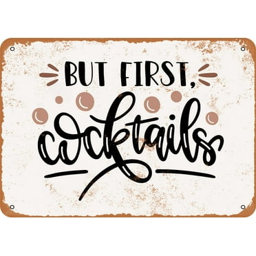 7 x 10 METAL SIGN - But First Cocktails - Vintage Rusty Look