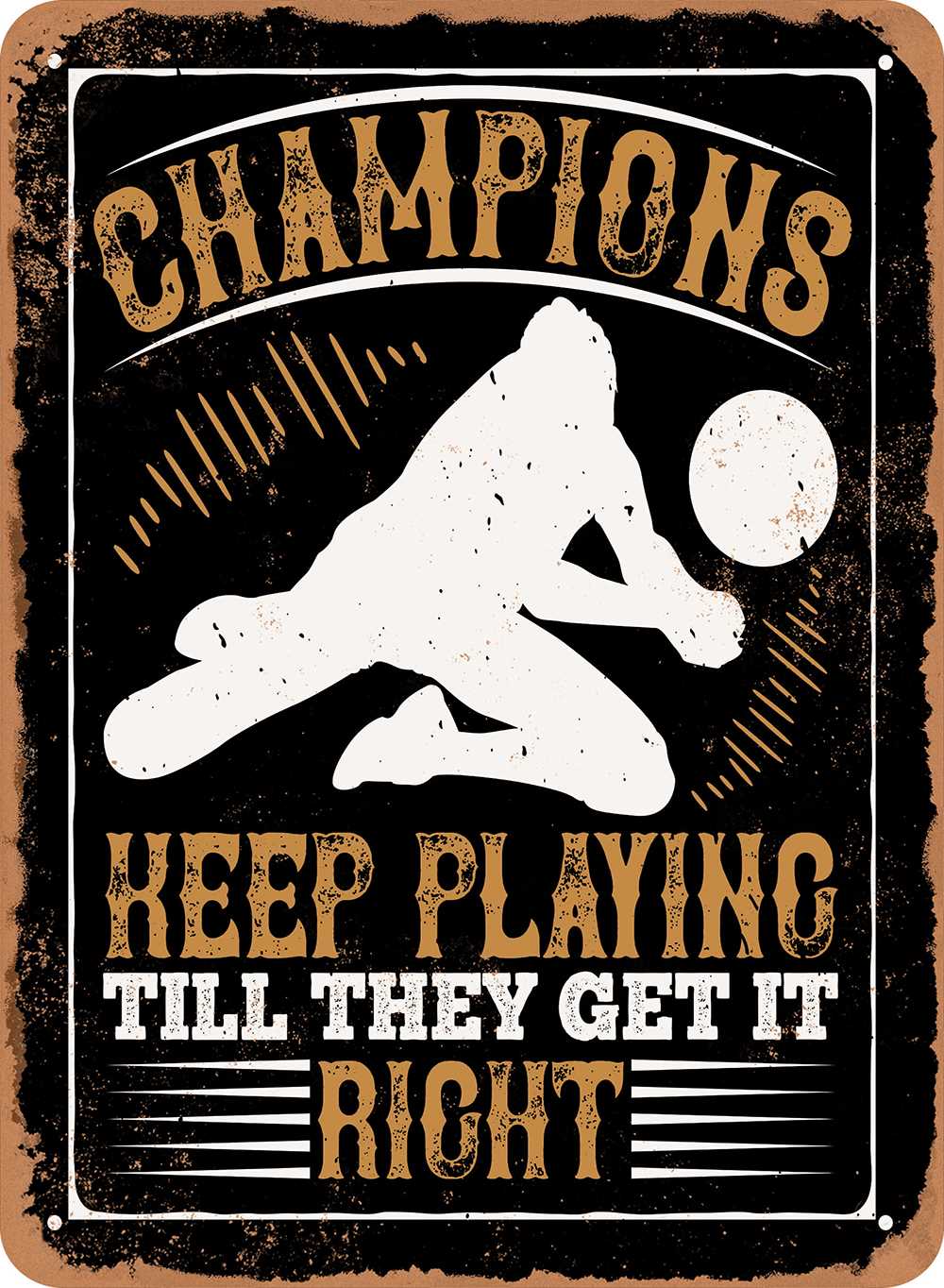 7 x 10 METAL SIGN - Champions Keep Playing To Get It Right ...