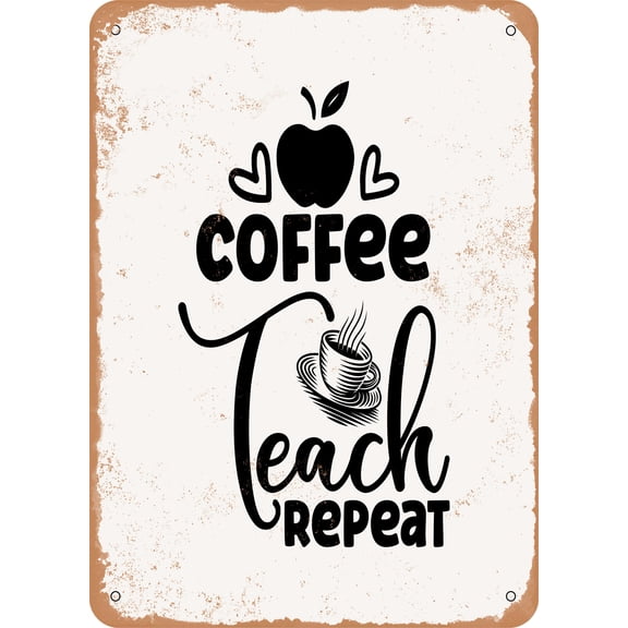7 x 10 METAL SIGN - Coffee Teach Repeat - 2 - Vintage Rusty Look