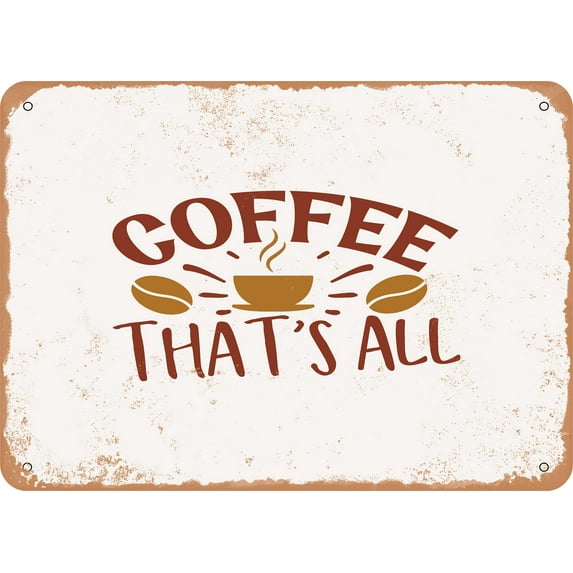 7 x 10 METAL SIGN - Coffee That's All - Vintage Rusty Look