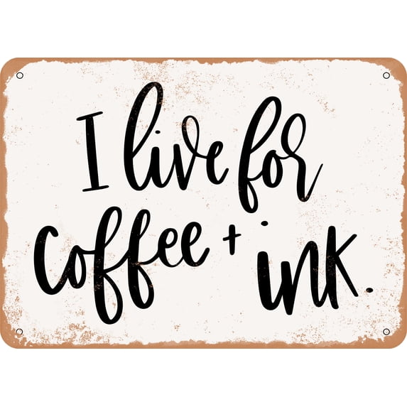 7 x 10 METAL SIGN - Coffee and Ink - Vintage Rusty Look