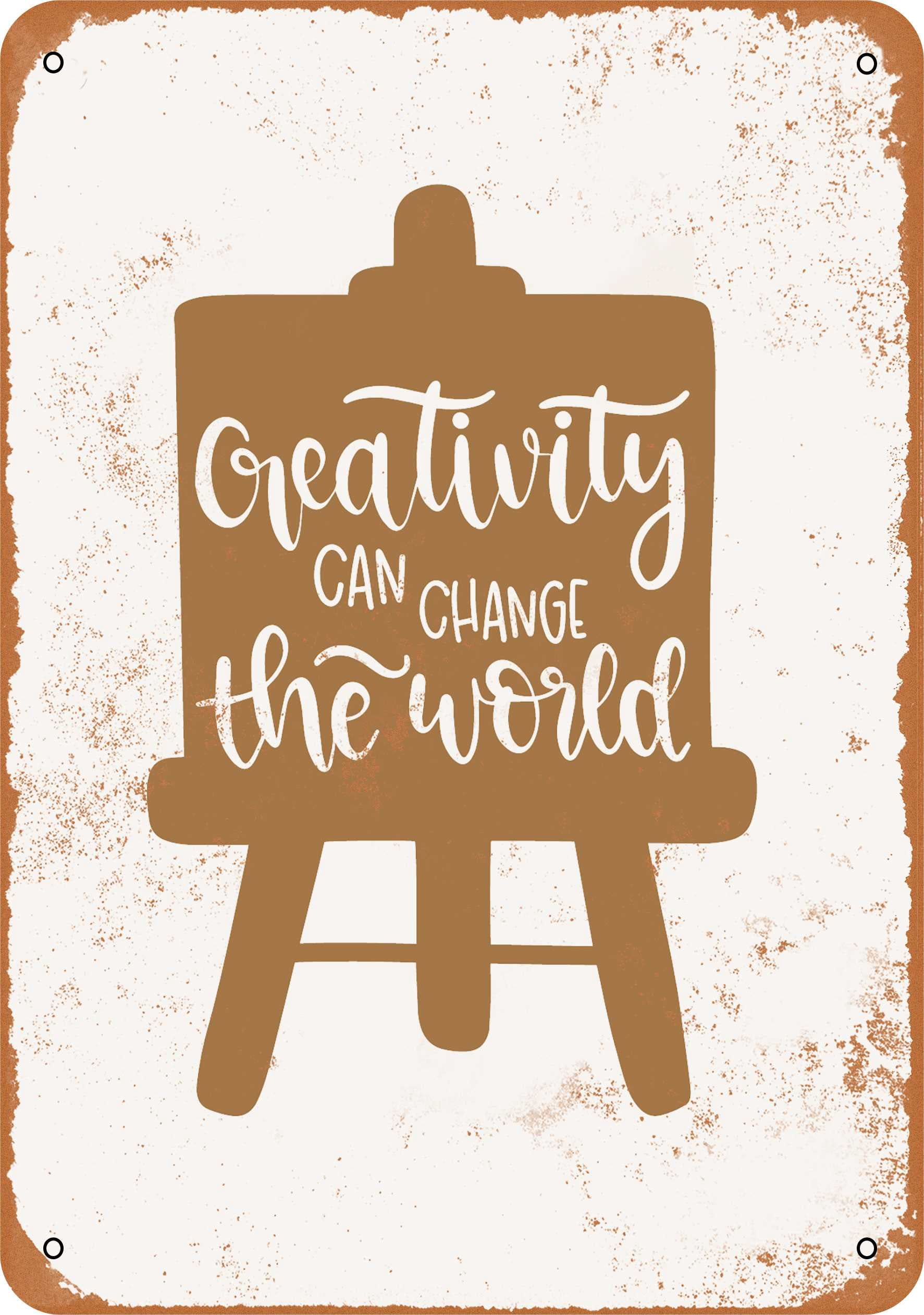 7 x 10 METAL SIGN - Creativity Can Change the World - Vintage Rusty ...