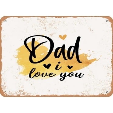 7 x 10 METAL SIGN - Dad I Love You - Vintage Rusty Look
