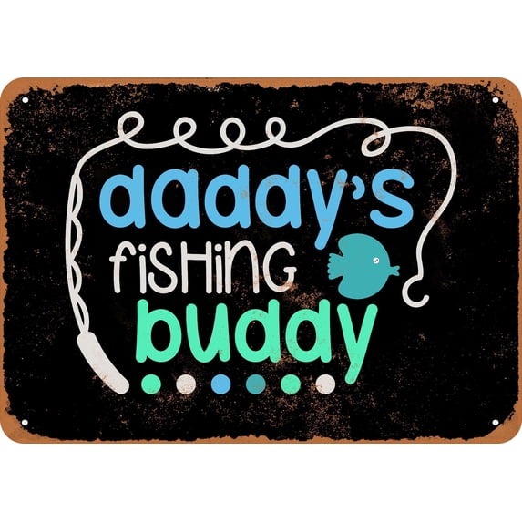 7 x 10 METAL SIGN - Daddy's Fishing Buddy (Dark Background) - Vintage Rusty Look