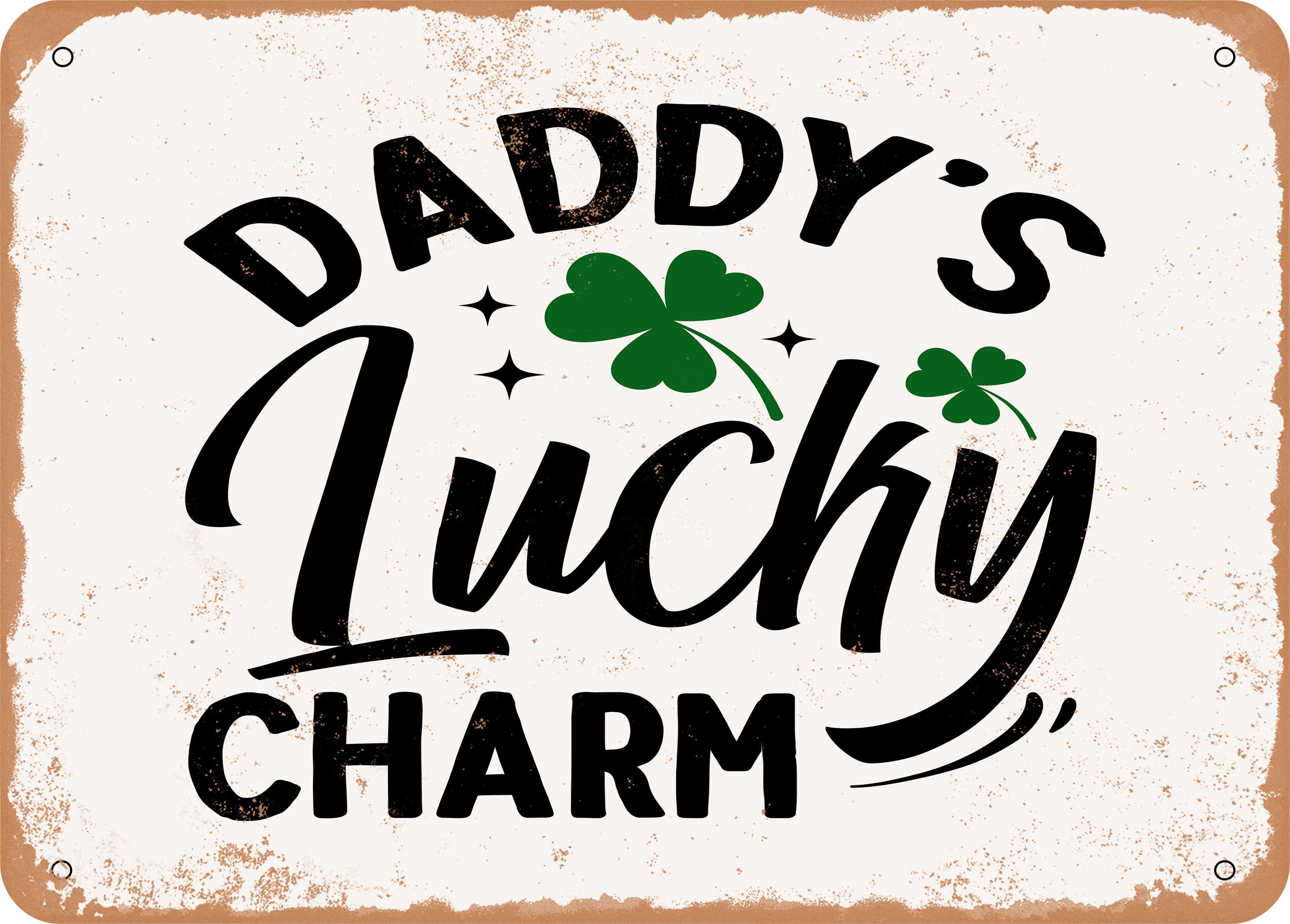 7 x 10 METAL SIGN - Daddy's Lucky Charm - 2 - Vintage Rusty Look ...