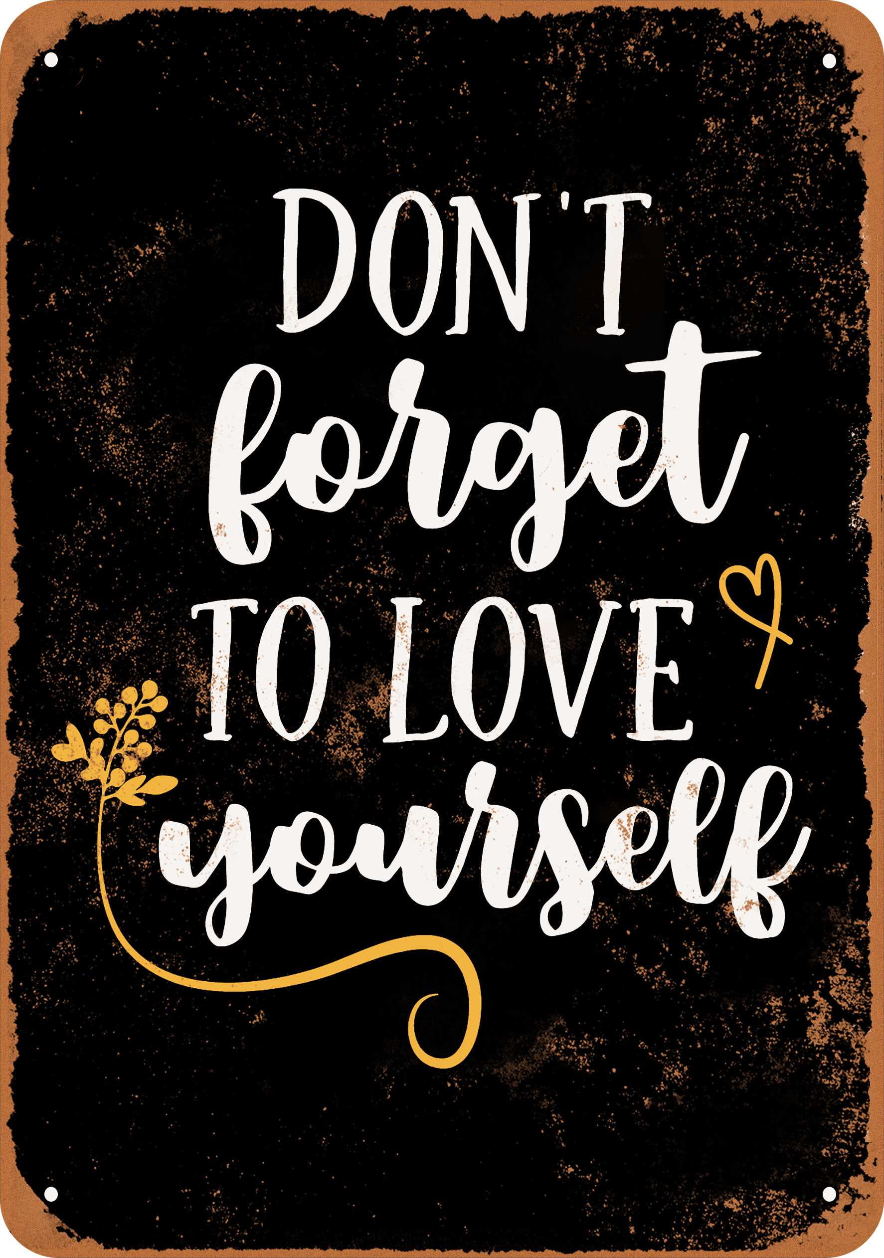 7 x 10 METAL SIGN Don't To Love Yourself (BLACK BACKGROUND