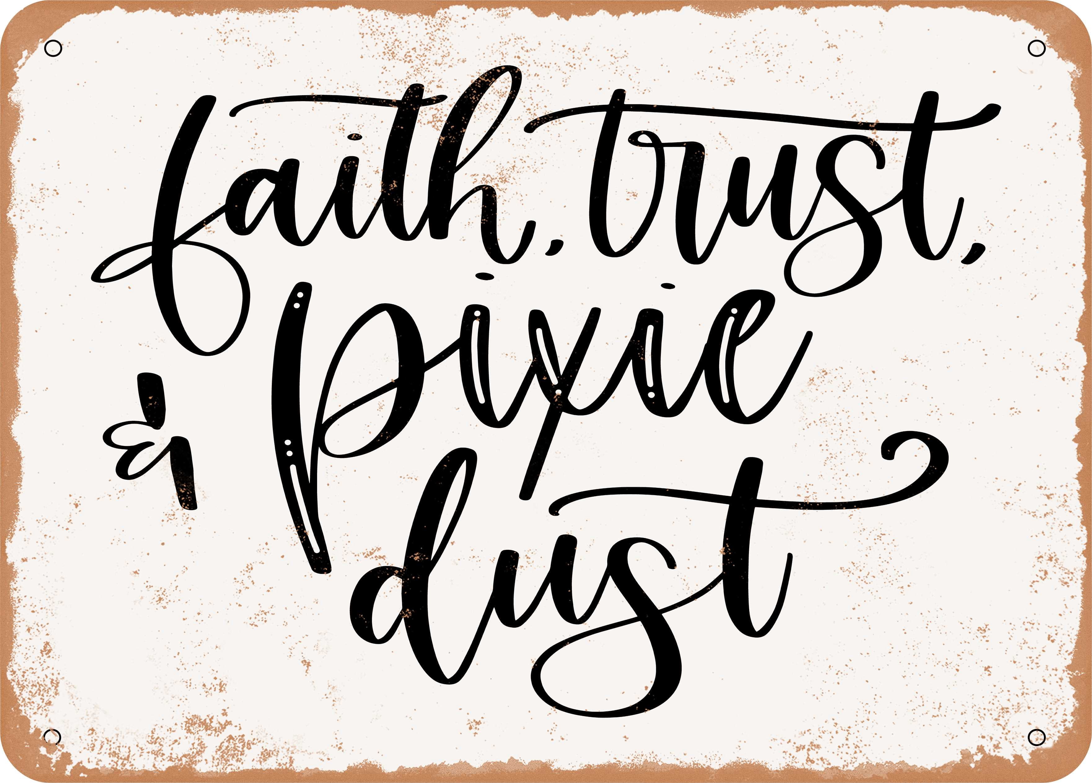 7 x 10 METAL SIGN - Faith Trust Pixie Dust - Vintage Rusty Look Sign ...