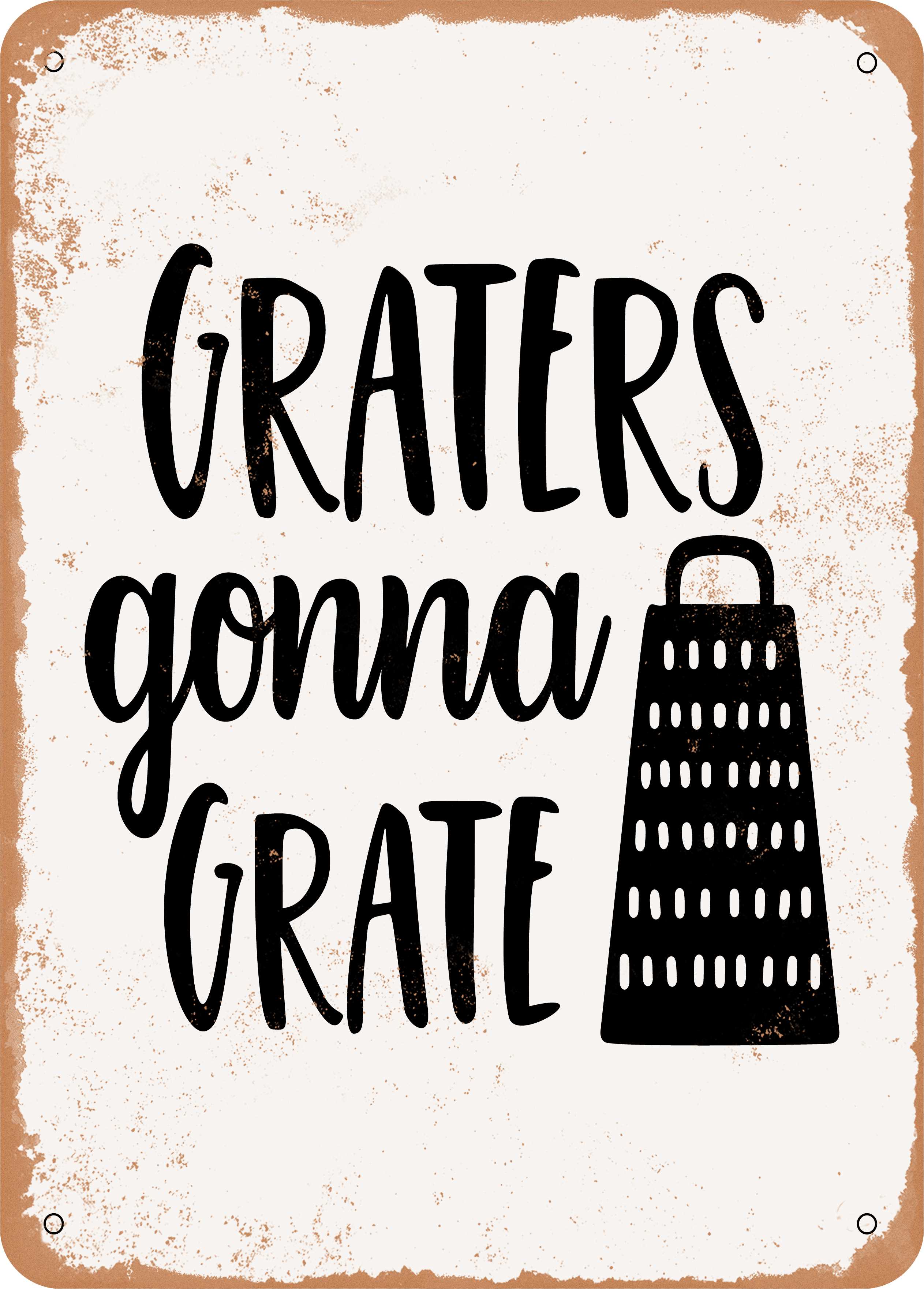 7 x 10 METAL SIGN Graters Gonna Grate 2 Vintage Rusty Look