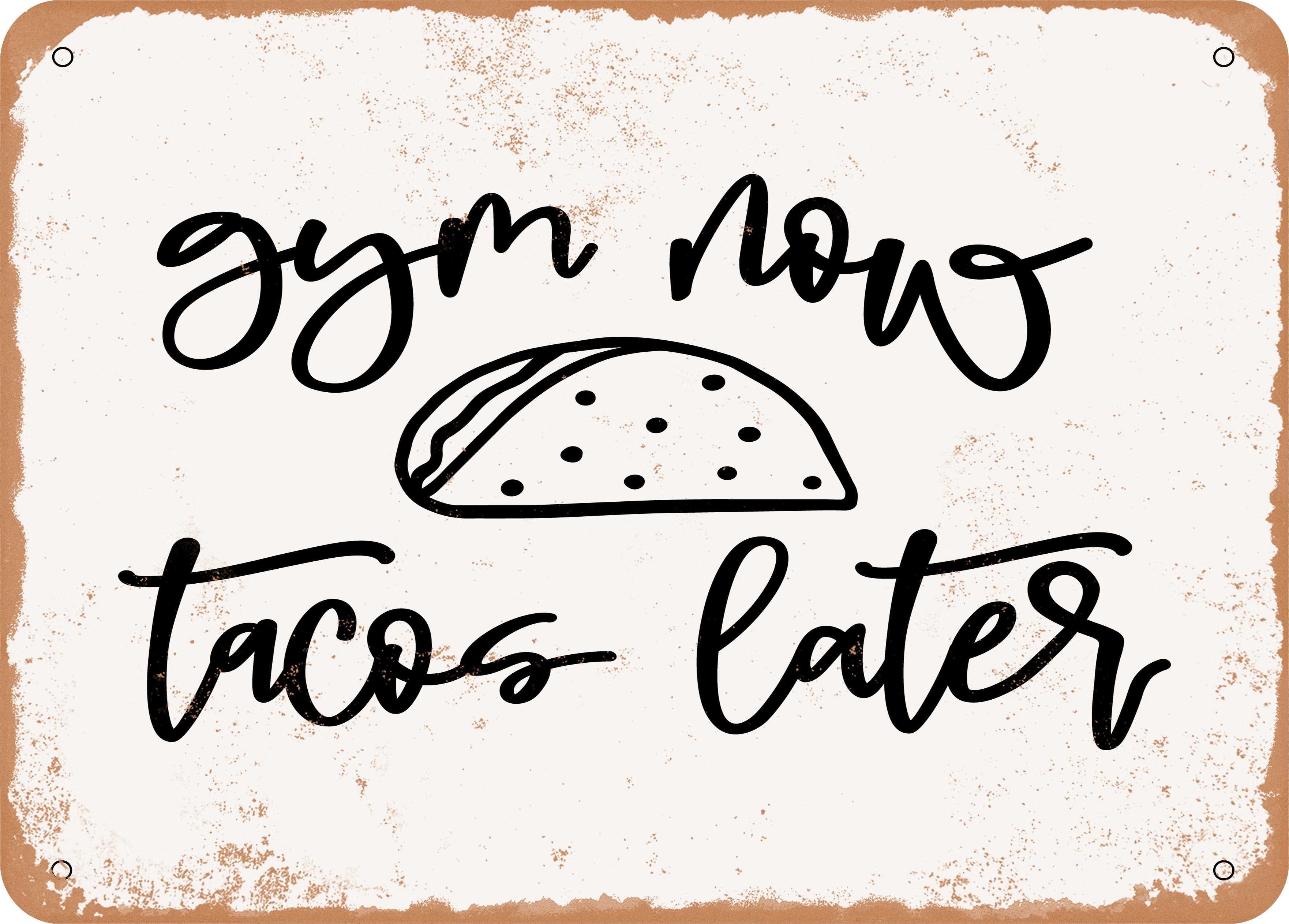 Rustic Taco Sign 7 x 10 METAL SIGN - Gym Now Tacos Later - 3 - Vintage Rusty Look Sign ...