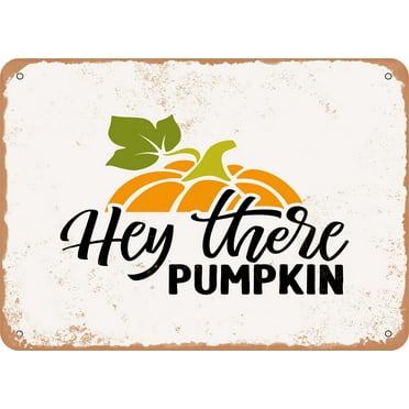 7 x 10 METAL SIGN - Hey there Pumpkin - Vintage Rusty Look