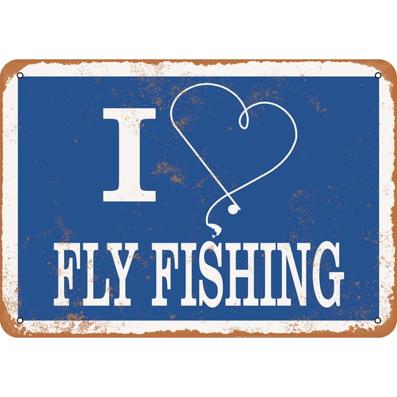 7 x 10 METAL SIGN - I Love Fly Fishing - Vintage Rusty Look