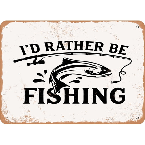 7 x 10 METAL SIGN - Id Rather Be Fishing - Vintage Rusty Look