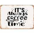 thumbnail image 1 of 7 x 10 METAL SIGN - Its Always Coffee Time - Vintage Rusty Look, 1 of 2