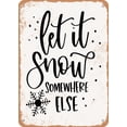 thumbnail image 1 of 7 x 10 METAL SIGN - Let It snow Somewhere Else - 5 - Vintage Rusty Look, 1 of 2