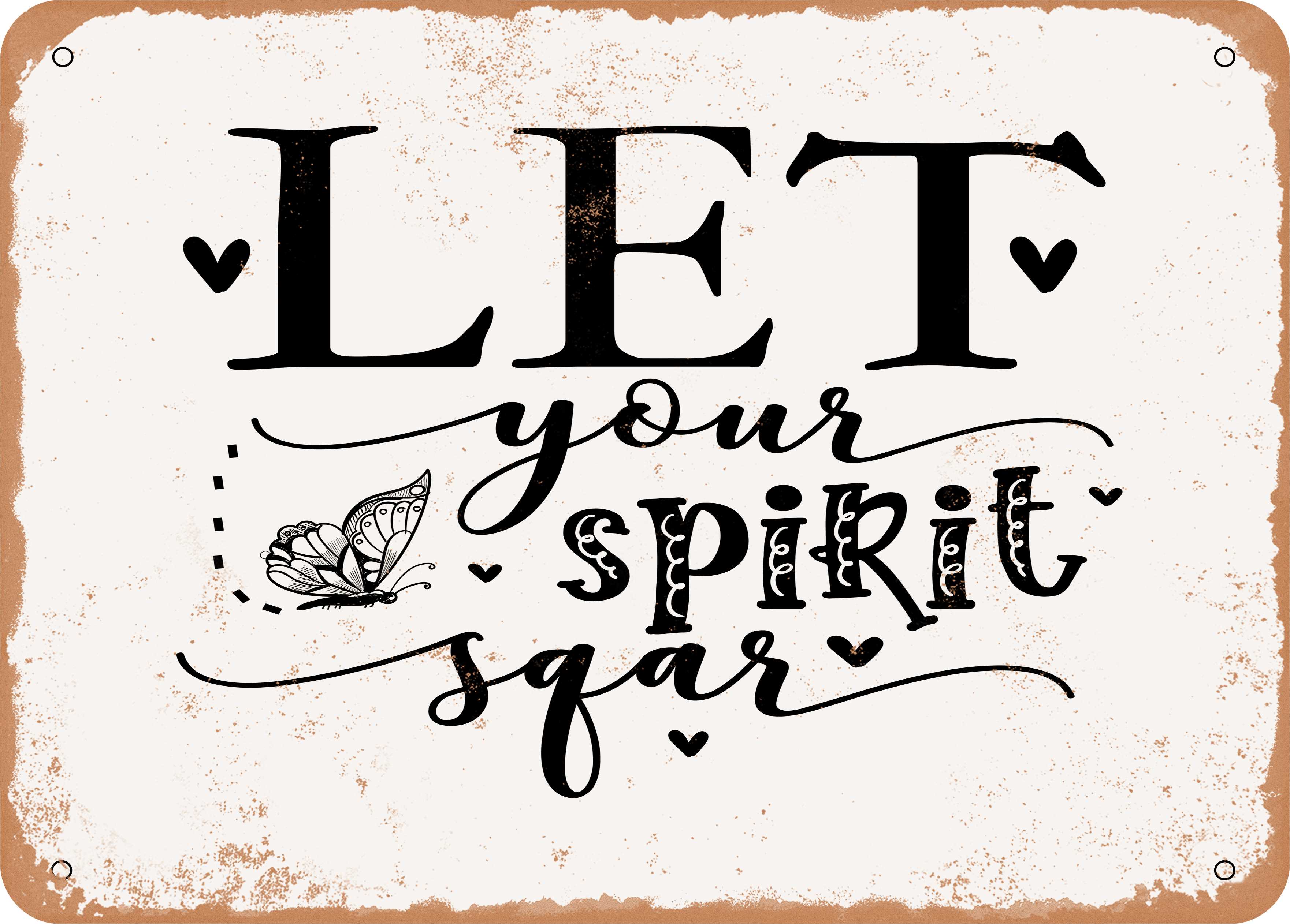 7 x 10 METAL SIGN - Let Your Spirit Soar - Vintage Rusty Look Sign ...