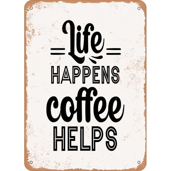 7 x 10 METAL SIGN - Life Happens Coffee Helps - Vintage Rusty Look