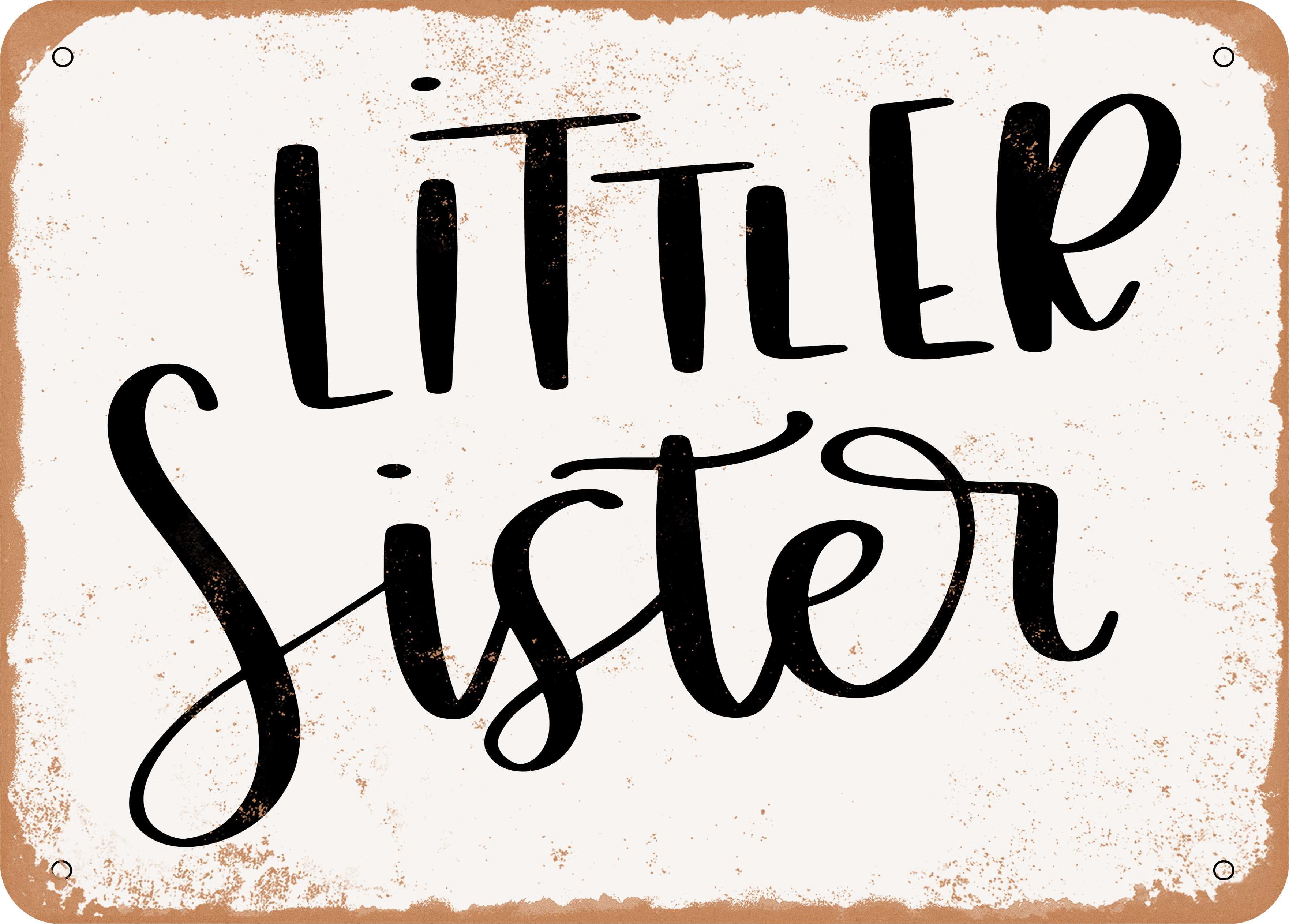 7 x 10 METAL SIGN - Littler Sister - Vintage Rusty Look Sign - Walmart.com