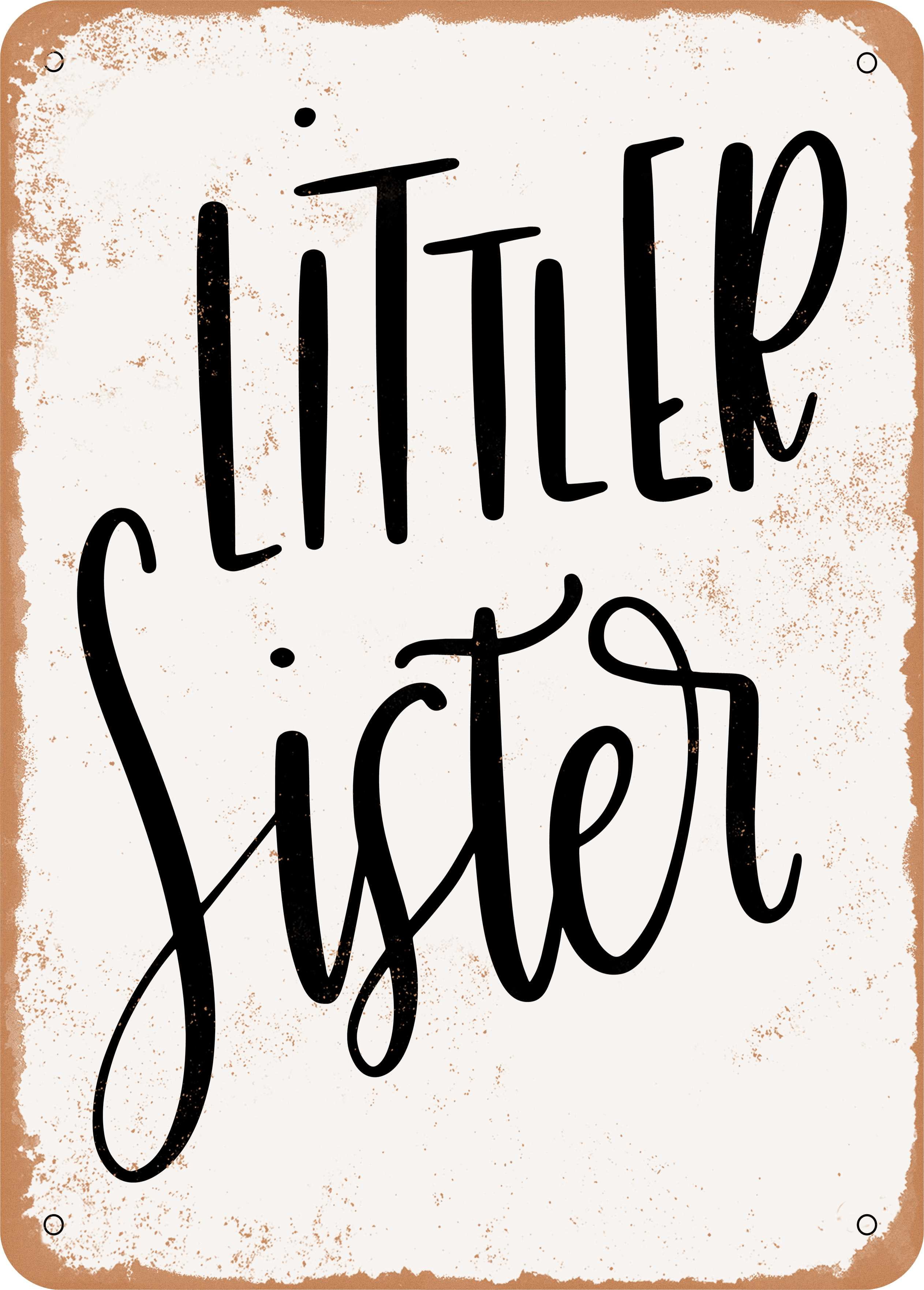 7 x 10 METAL SIGN - Littler Sister - Vintage Rusty Look - Walmart.com