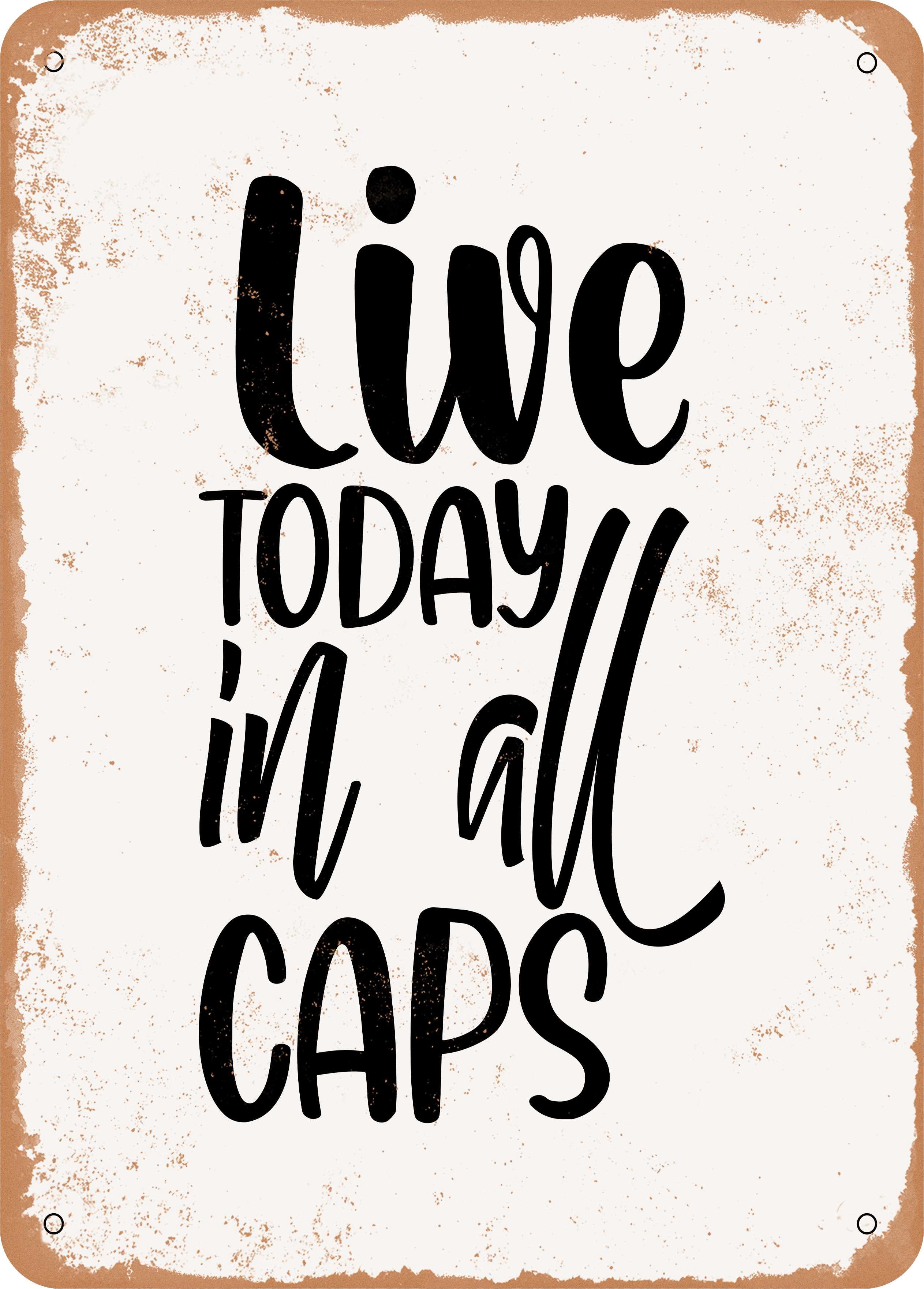 7 x 10 METAL SIGN - Live today In All Caps - 2 - Vintage Rusty Look ...