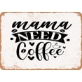 thumbnail image 1 of 7 x 10 METAL SIGN - Mama Needs Coffee - 5 - Vintage Rusty Look, 1 of 2