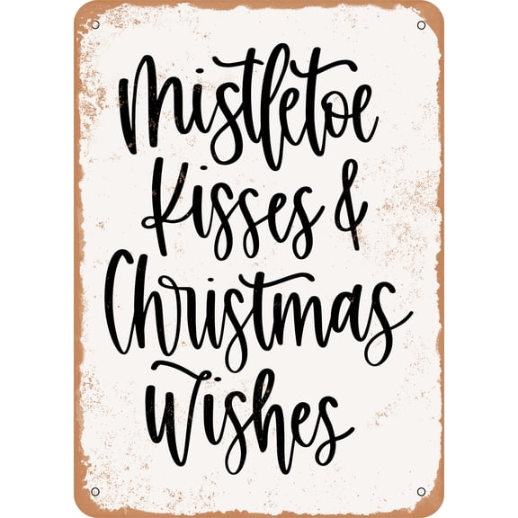 7 x 10 METAL SIGN - Mistletoe Kisses and Christmas Wishes - Vintage Rusty Look