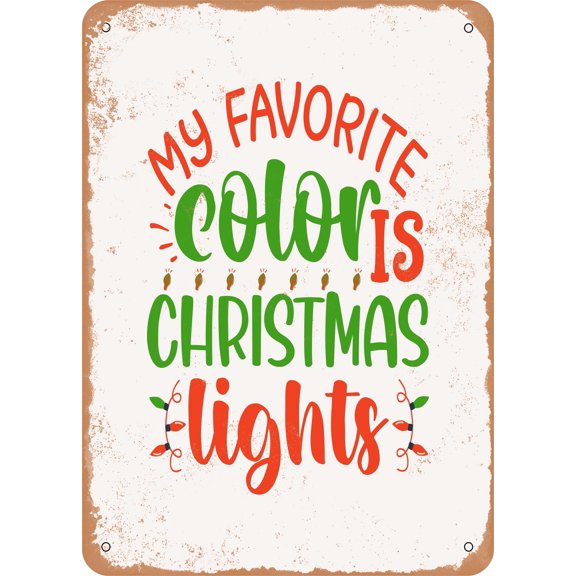 7 x 10 METAL SIGN - My Favorite Color is Christmas Lights - Vintage Rusty Look
