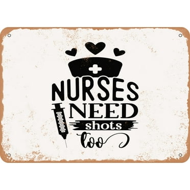 7 x 10 METAL SIGN - Nurses Need Shots too - Vintage Rusty Look