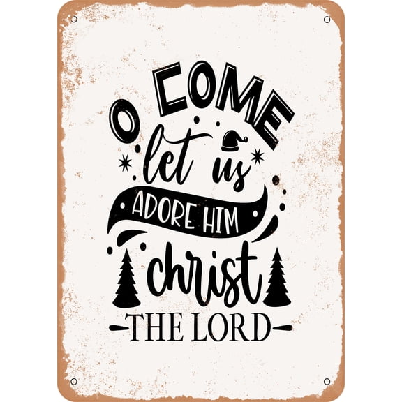 7 x 10 METAL SIGN - O Come Let Us Adore Him Christ the Lord - Vintage Rusty Look