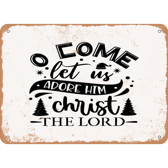 7 x 10 METAL SIGN - O Come Let Us Adore Him Christ the Lord - Vintage Rusty Look