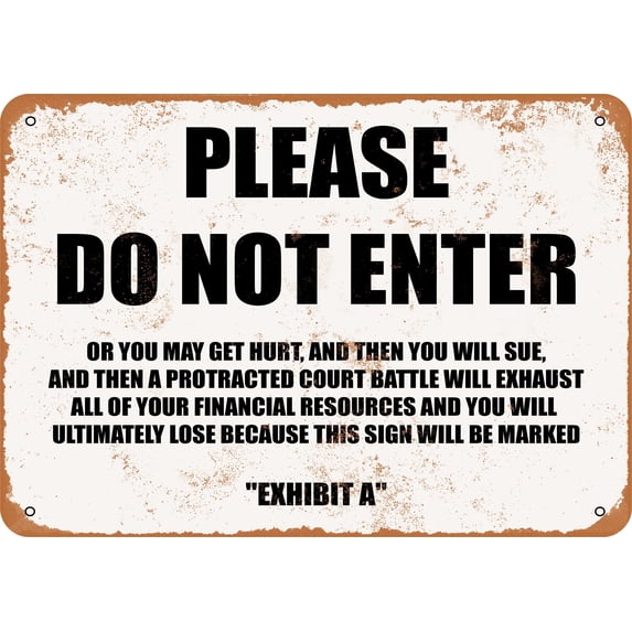 7 x 10 METAL SIGN - PLEASE DO NOT ENTER OR YOU MAY GET HURT AND SUE US - Vintage Rusty Look