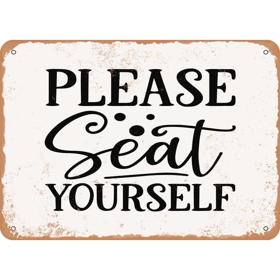 7 x 10 METAL SIGN - Please Seat Yourself - 3 - Vintage Rusty Look