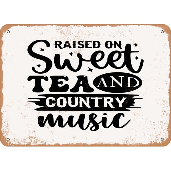 7 x 10 METAL SIGN - Raised On Sweet Tea and Country Music - Vintage Rusty Look