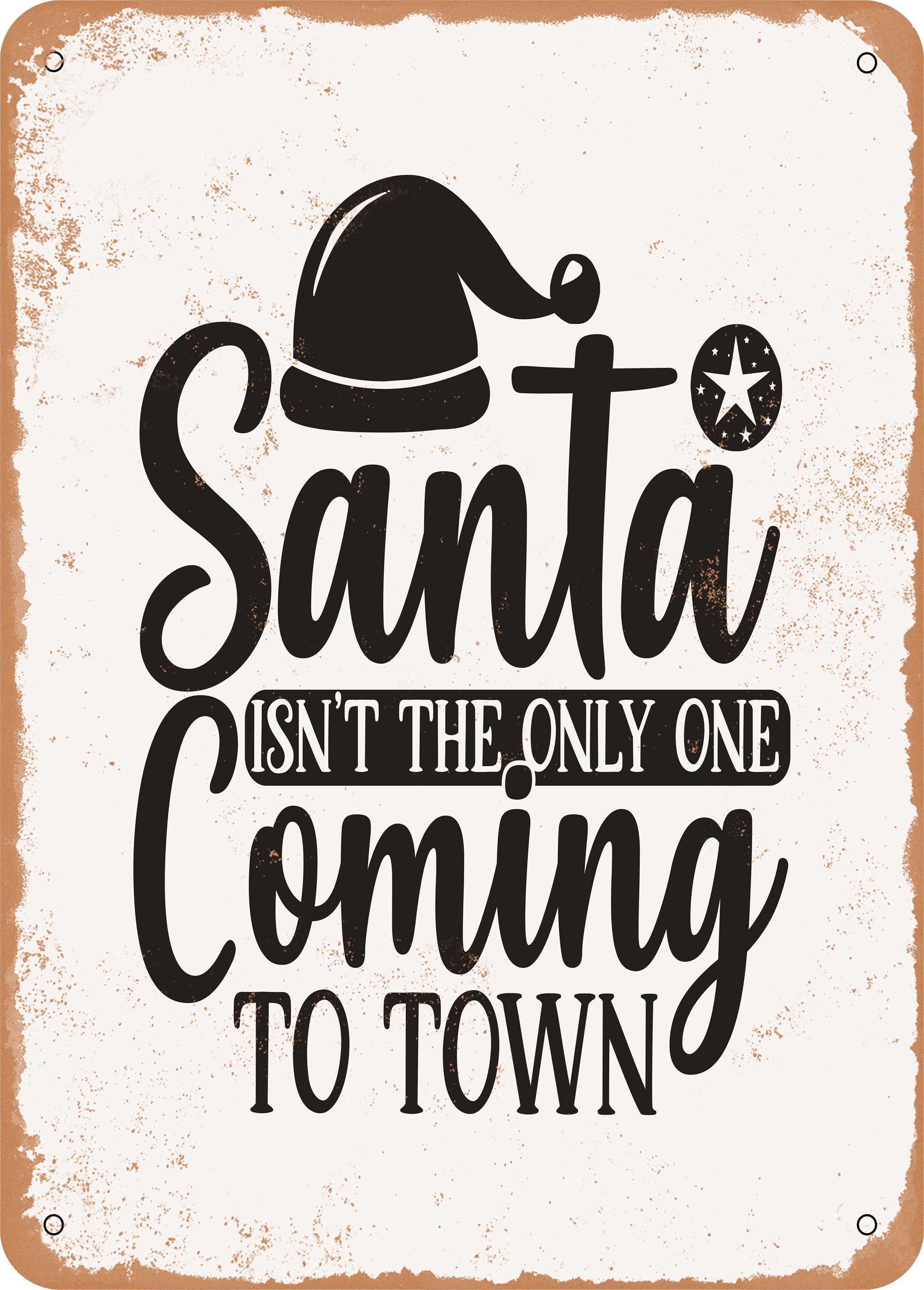 7 x 10 METAL SIGN - Santa Isn't the Only One Coming to town - Vintage