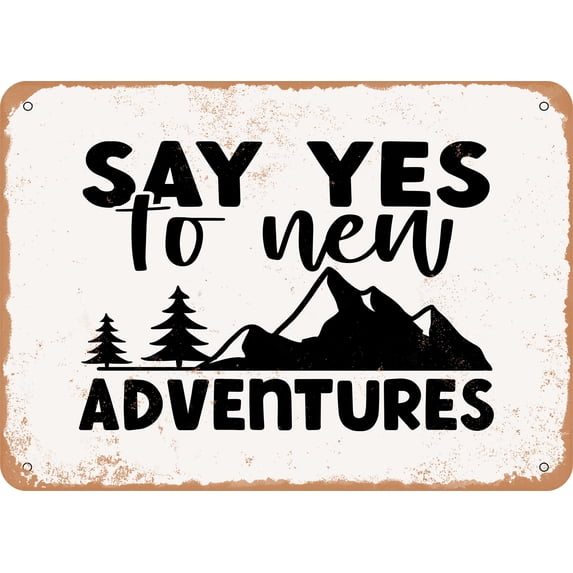 7 x 10 METAL SIGN - Say Yes to New Adventures - 5 - Vintage Rusty Look Sign