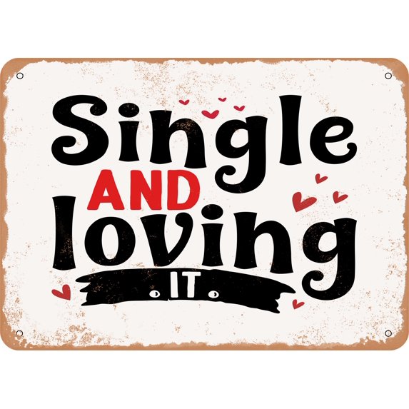 Loving One Sign 7 x 10 METAL SIGN - Single and Loving It - 2 - Vintage Rusty Look ...