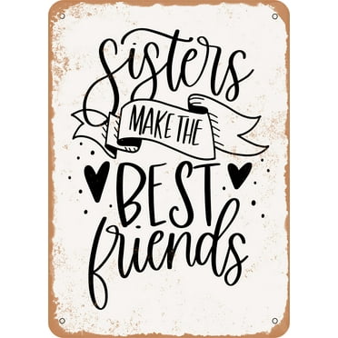 7 x 10 METAL SIGN - Sisters Make the Best Friends - 2 - Vintage Rusty Look