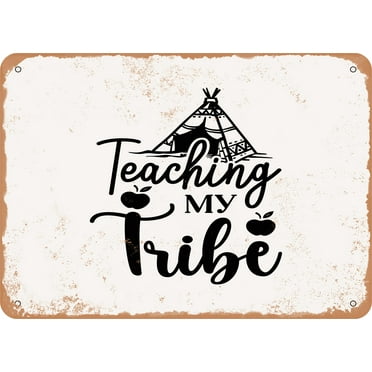 7 x 10 METAL SIGN - Teaching My Tribe - 2 - Vintage Rusty Look