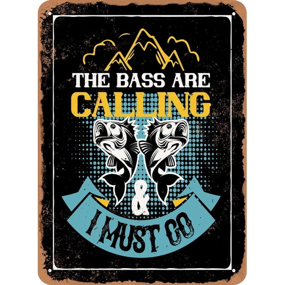 7 x 10 METAL SIGN - The Bass Are Calling I Must Go - (Fishing) Vintage Look
