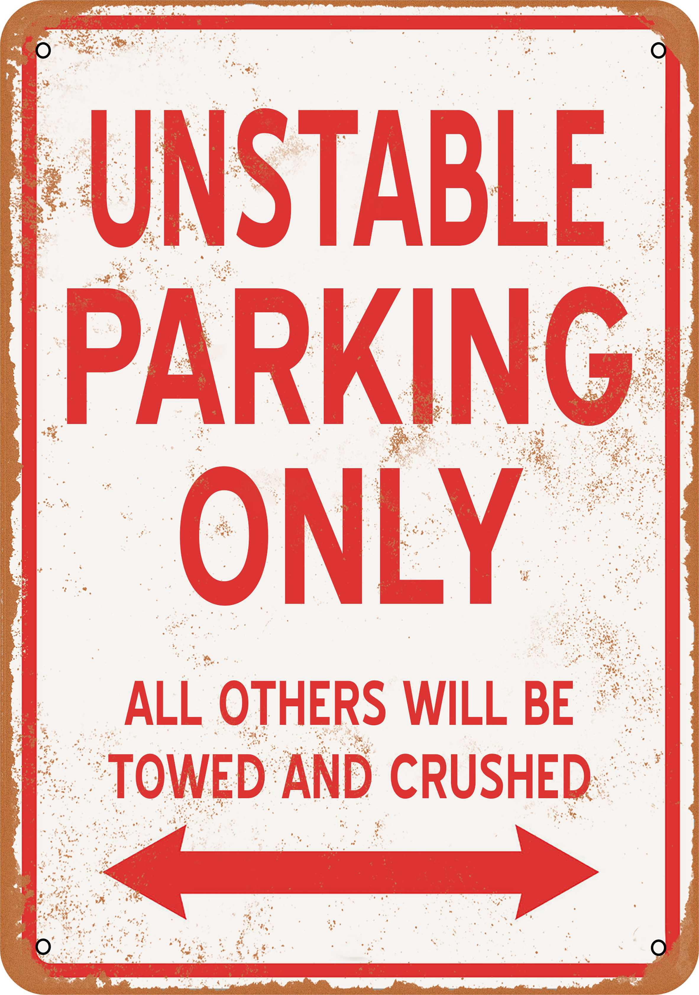 Understable Signages 7 x 10 METAL SIGN - UNSTABLE PARKING ONLY - Vintage Rusty Look ...