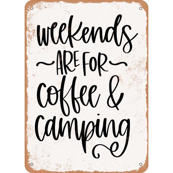 7 x 10 METAL SIGN - Weekends Are For Coffee and Camping - Vintage Rusty Look