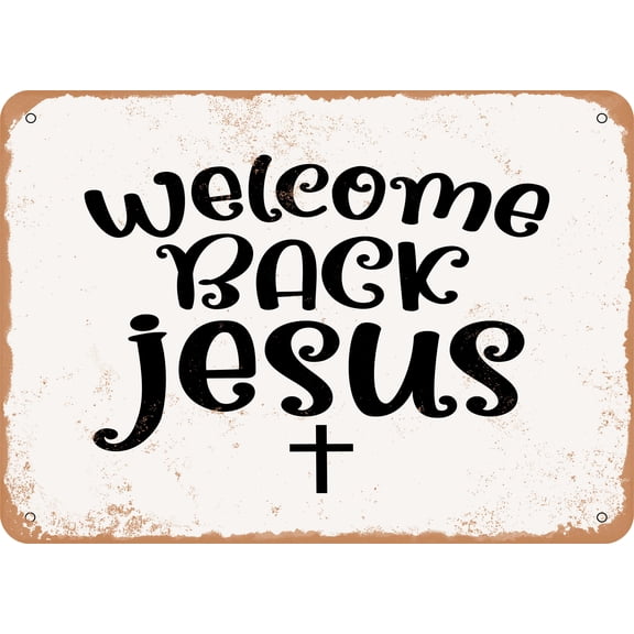 7 x 10 METAL SIGN - Welcome Back Jesus - Vintage Rusty Look