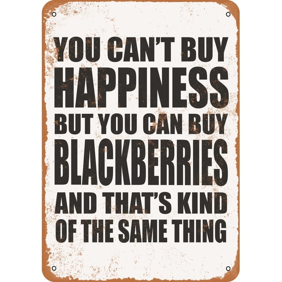 7 x 10 METAL SIGN - You Can't Buy Happiness But You Can Buy BLACKBERRIES - Vintage Rusty Look