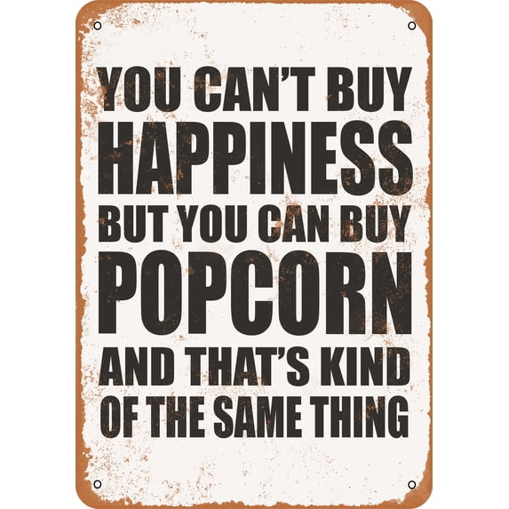 7 x 10 METAL SIGN - You Can't Buy Happiness But You Can Buy POPCORN - Vintage Rusty Look