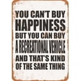 thumbnail image 1 of 7 x 10 METAL SIGN - You Can't Buy Happiness But You Can Buy a RECREATIONAL VEHICLE - Vintage Rusty Look, 1 of 2