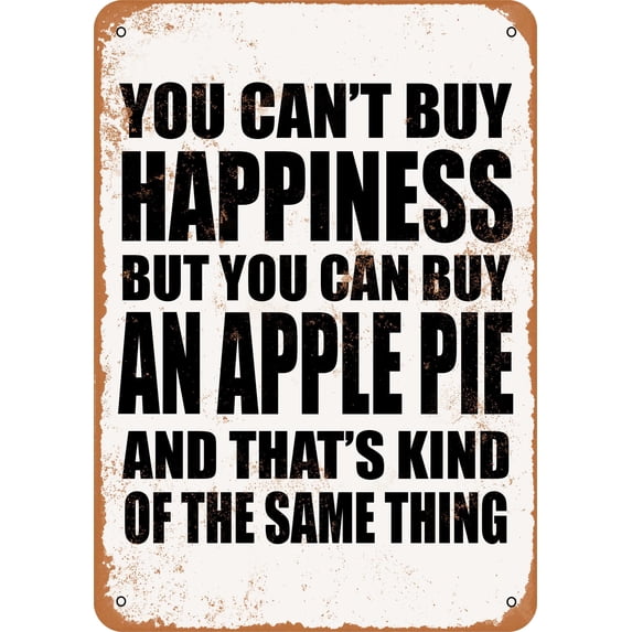 7 x 10 METAL SIGN - You Can't Buy Happiness But You Can Buy an Apple Pie - Vintage Rusty Look
